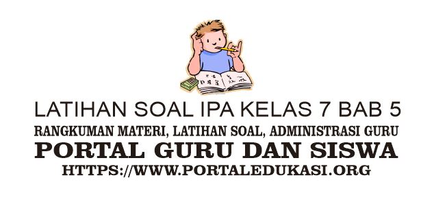 Latihan Soal Ipa Kelas 7 Bab 5 Portal Edukasi