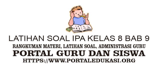 Latihan Soal Ipa Kelas 8 Bab 9 Portal Edukasi