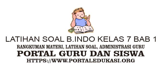 Latihan Soal INDONESIA Kelas 7 Bab 1 - Portal Edukasi