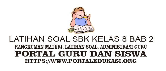 Latihan Soal SBK Kelas 8 Bab 2 - Portal Edukasi