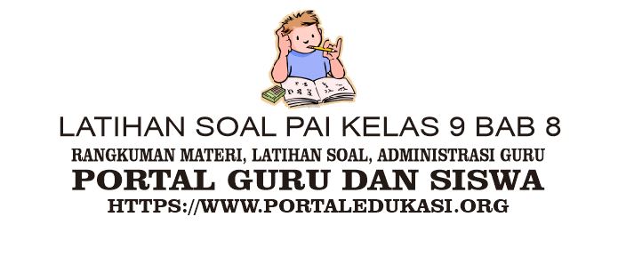 Latihan Soal Pai Kelas 9 Bab 8 Portal Edukasi