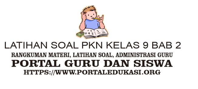 Latihan Soal Ppkn Kelas 9 Bab 2 Portal Edukasi