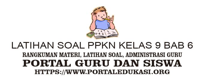 latihan soal ppkn kelas 9 bab 6