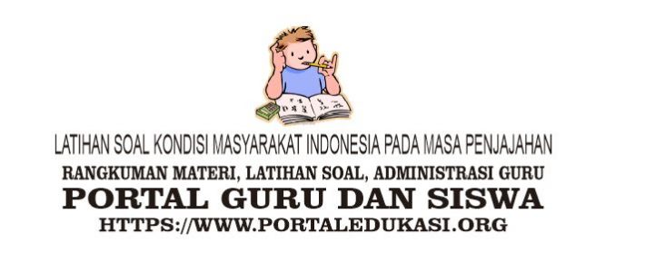 Latihan Soal Kondisi Masyarakat Indonesia pada Masa Penjajahan - Portal