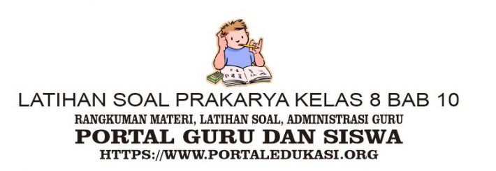 Latihan Soal Prakarya Kelas 8 Bab 10 Portal Edukasi