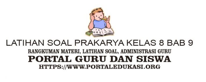 Latihan Soal Prakarya Kelas 8 Bab 9 Portal Edukasi